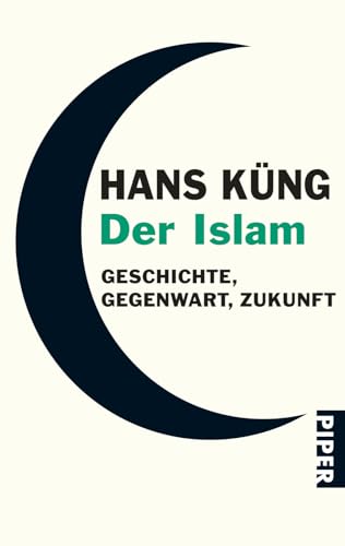 Der Islam: Geschichte, Gegenwart, Zukunft von Piper Verlag GmbH